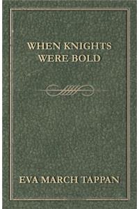 When Knights Were Bold