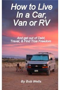 How to Live In a Car, Van, or RV