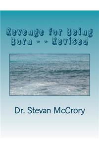 Revenge for Being Born - - Revised