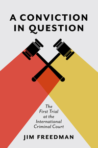 Conviction in Question: The First Trial at the International Criminal Court