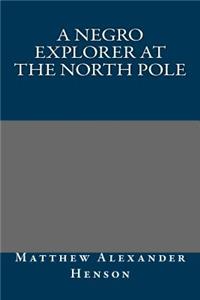 A Negro Explorer at the North Pole