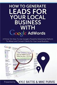 How To Generate Leads For Your Local Business With Google AdWords