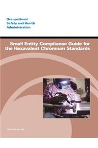 Small Entity Compliance Guide for the Hexavalent Chromium Standards