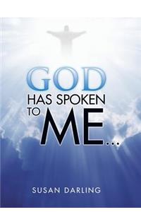God Has Spoken to Me...