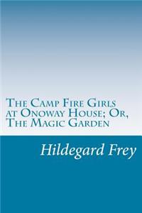 Camp Fire Girls at Onoway House; Or, The Magic Garden