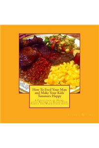 How To Feed Your Man and Make Your Kids' Tummies Happy