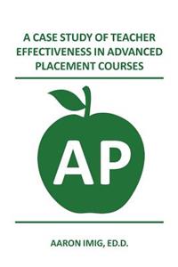 Case Study of Teacher Effectiveness in Advanced Placement Courses