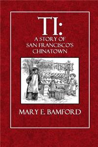 Ti: A Story of San Francisco's Chinatown