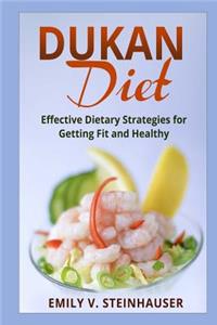 Dukan Diet: Effective Dietary Strategies for Getting Fit and Healthy