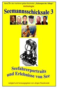 Seemannsschicksale 3 - Seefahrerportraits und Erlebnisberichte von See