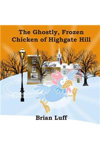 The Ghostly Frozen Chicken of Highgate Hill