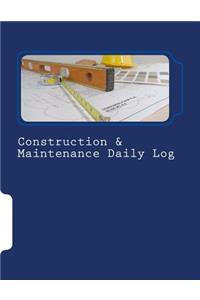 Construction & Maintenance Daily Log