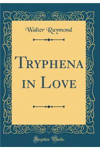 Tryphena in Love (Classic Reprint)