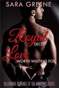 Royal Deceit, Love Worth Waiting For
