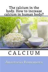 The calcium in the body. How to increase calcium in human body?