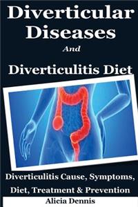 Diverticular Diseases and Diverticulitis Diet