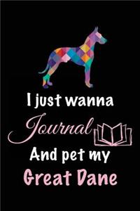 I Just Wanna Journal And Pet My Great Dane