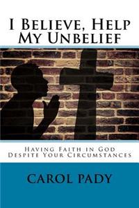 I Believe, Help My Unbelief