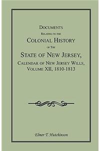 Documents Relating to the Colonial History of the State of New Jersey, Calendar of New Jersey Wills, Volume XII, 1810-1813