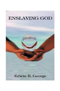 Enslaving God