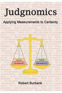 Judgnomics: Applying Measurements to Certainty