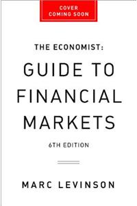 Guide to Financial Markets: Why They Exist and How They Work