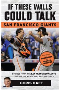 If These Walls Could Talk: San Francisco Giants