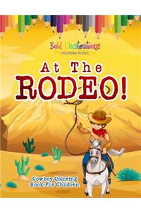 At The Rodeo! Cowboy Coloring Book