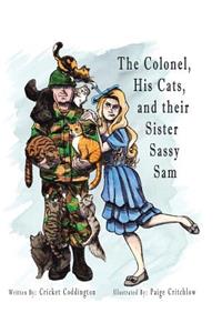 The Colonel, His Cats, and Their Sister Sassy Sam