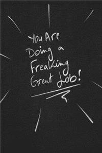 You Are Doing A Freaking Great Job.