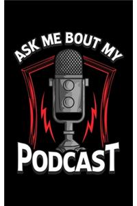 Ask Me Bout My Podcast: Ask Me Bout My Podcast Awesome Podcasting Host 2020 Pocket Sized Weekly Planner & Gratitude Journal (53 Pages, 5" x 8") - Blank Sections For Notes &