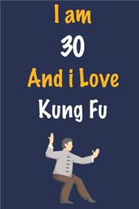 I am 30 And i Love Kung Fu