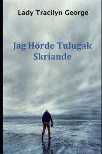 Jag Hörde Tulugak Skriande