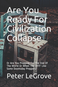 Are You Ready For Civilization Collapse