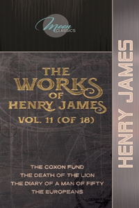 The Works of Henry James, Vol. 11 (of 18)