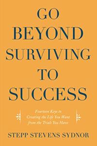 Go Beyond Surviving to Success