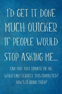 I'd Get It Done Much Quicker