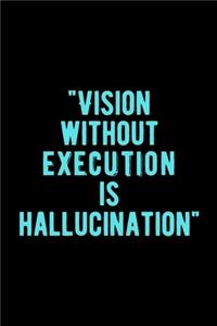 Vision Without Execution is Hallucination