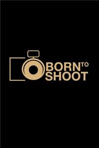 Born to shoot