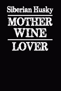 Siberian Husky Mother Wine Lover