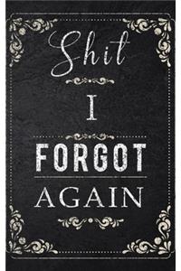 Shit I Forgot Again