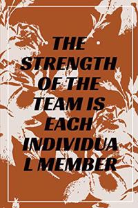 The Strength of the Team is each Individual Member