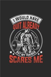 I Would Have Quit Already