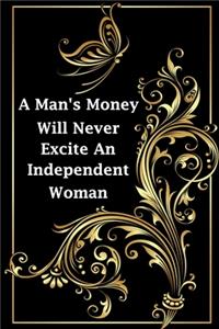 A Man's Money Will Never Excite An Independent Woman