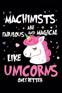 Machinists Are Fabulous And Magical Like Unicorns Only Better