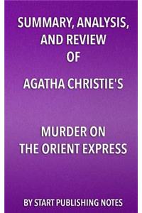 Summary, Analysis, and Review of Agatha Christie's Murder on the Orient Express