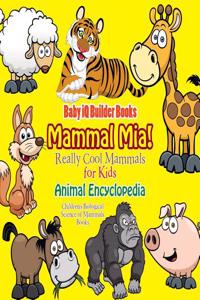 Mammal Mia! Really Cool Mammals for Kids - Animal Encyclopedia - Children's Biological Science of Mammals Books