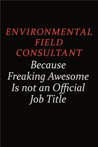 Environmental Field Consultant Because Freaking Awesome Is Not An Official Job Title
