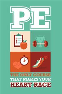 PE The Only Course That Makes Your Heart Race