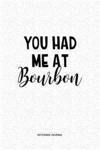 You Had Me At Bourbon